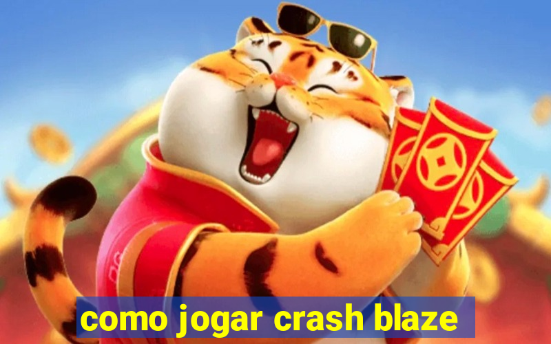 como jogar crash blaze