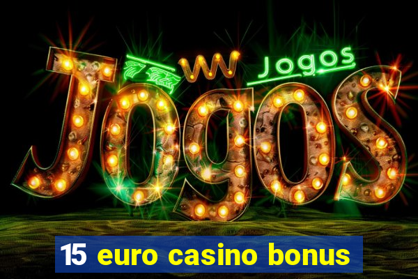 15 euro casino bonus