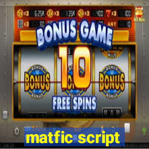 matfic script