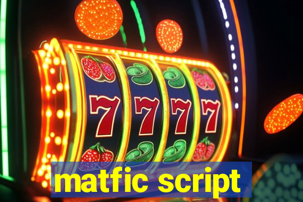 matfic script