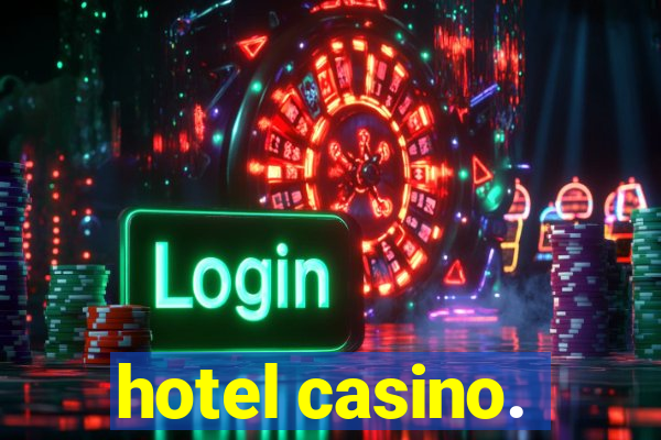 hotel casino.