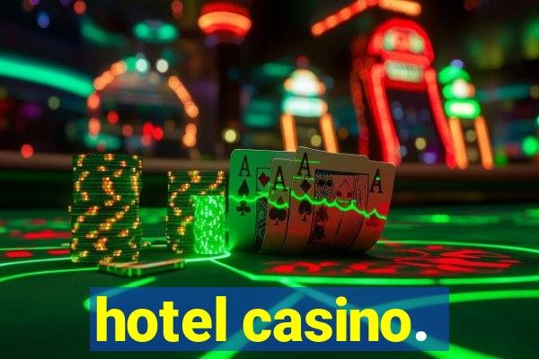 hotel casino.