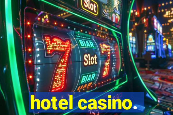 hotel casino.