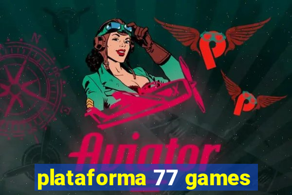 plataforma 77 games