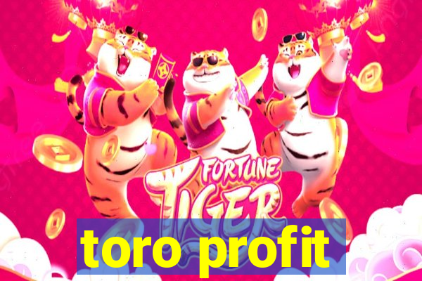 toro profit