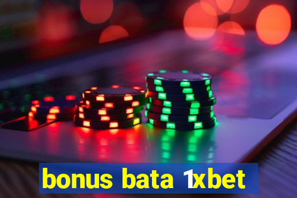 bonus bata 1xbet