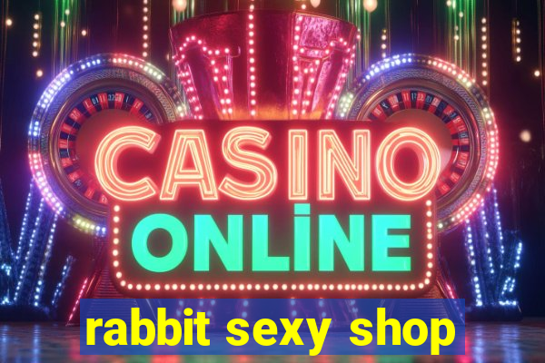 rabbit sexy shop