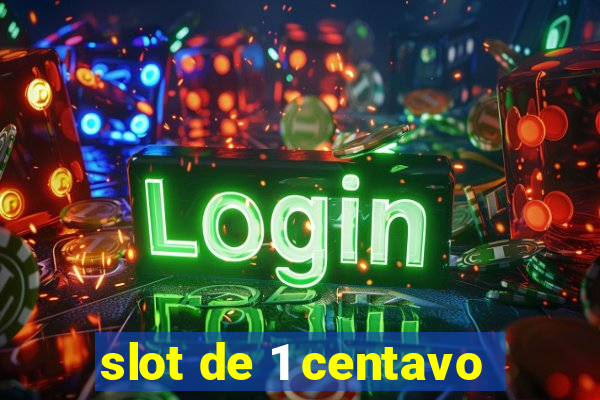 slot de 1 centavo