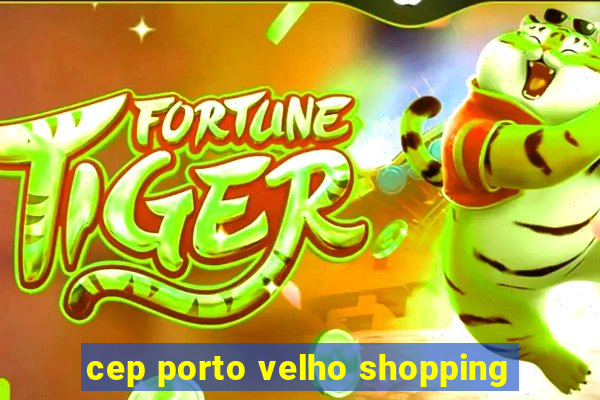 cep porto velho shopping