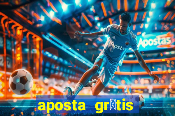 aposta gr谩tis bet365 5 reais