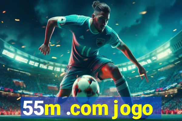 55m .com jogo