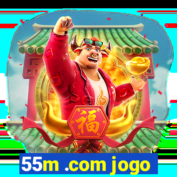 55m .com jogo