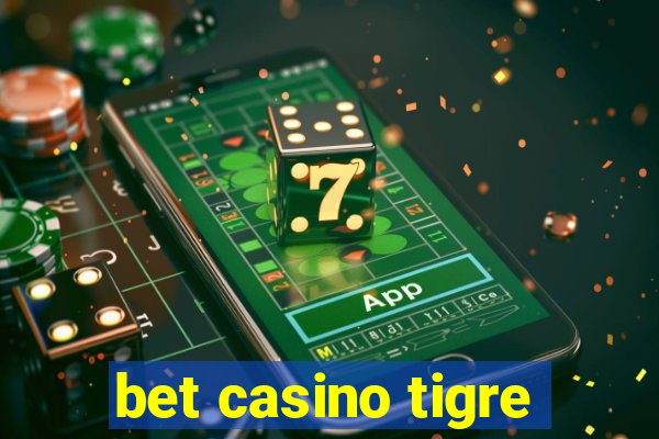 bet casino tigre