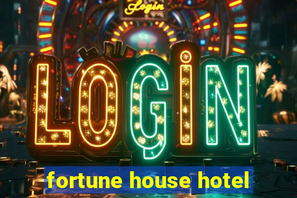 fortune house hotel