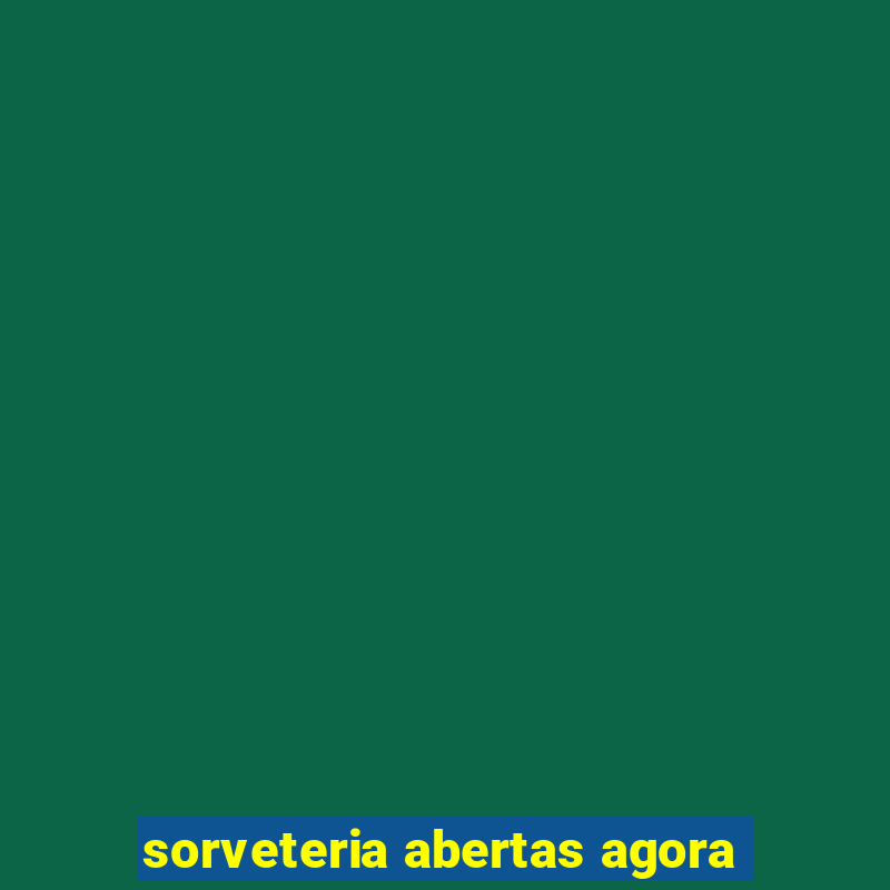 sorveteria abertas agora