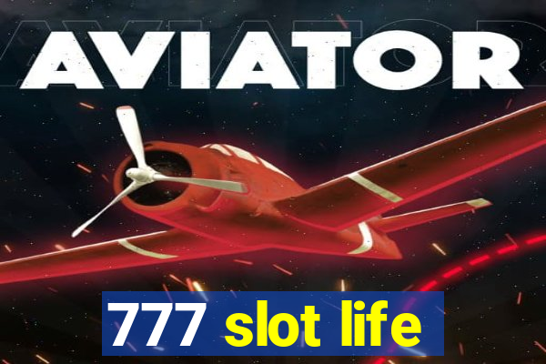 777 slot life