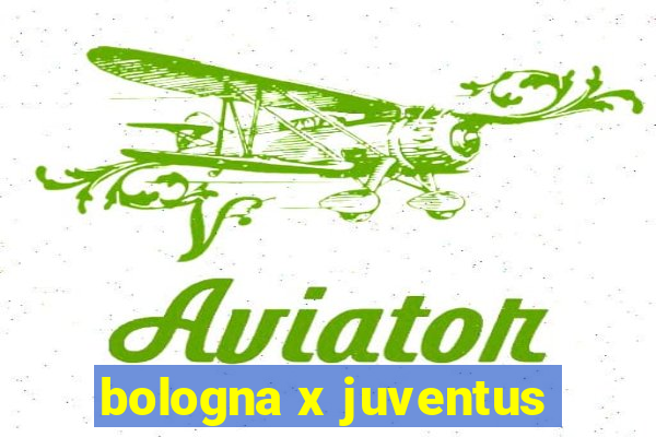 bologna x juventus