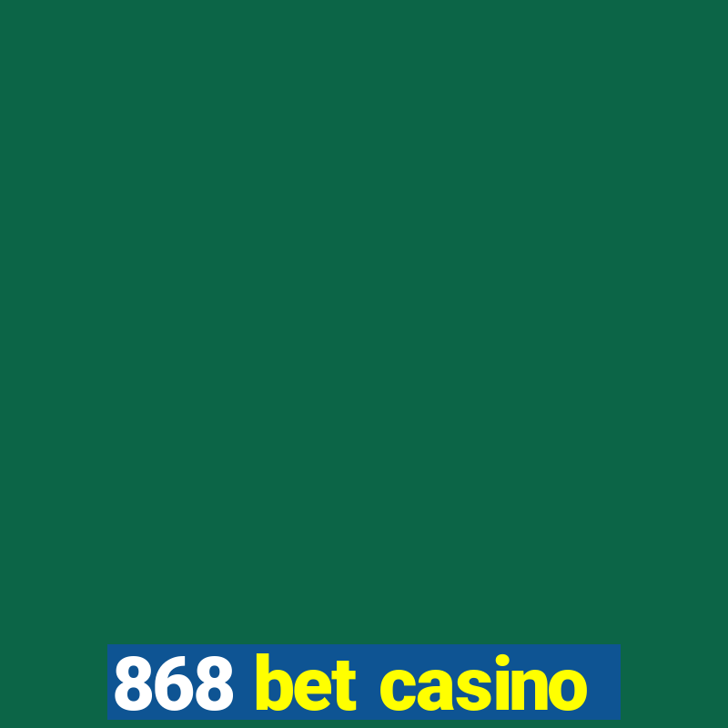 868 bet casino