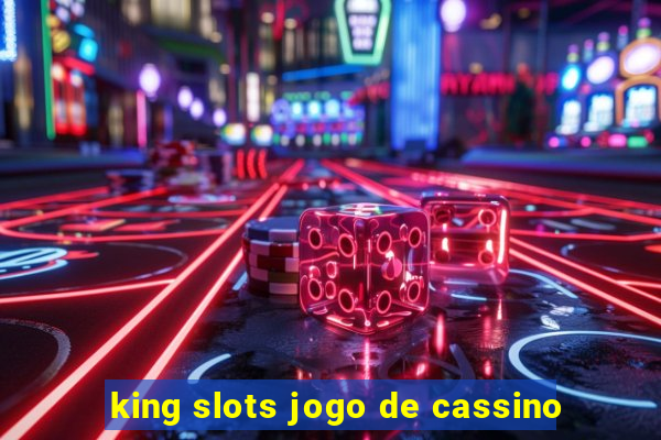 king slots jogo de cassino