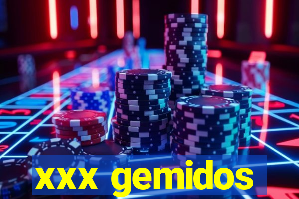 xxx gemidos