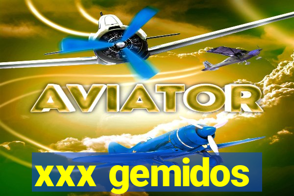 xxx gemidos