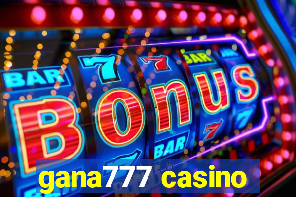 gana777 casino