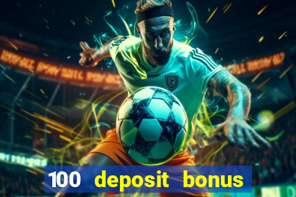 100 deposit bonus casino all british casino