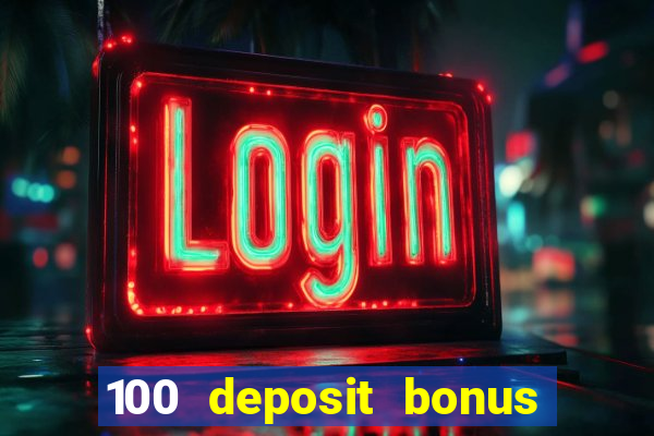 100 deposit bonus casino all british casino