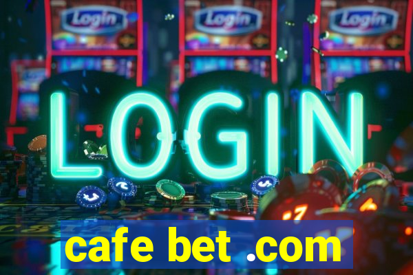 cafe bet .com