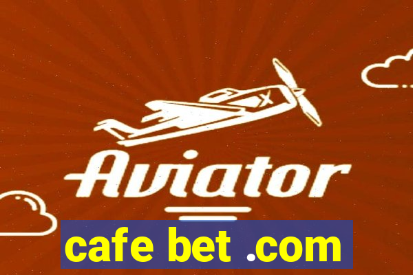 cafe bet .com