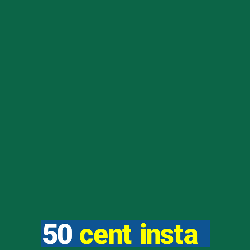 50 cent insta