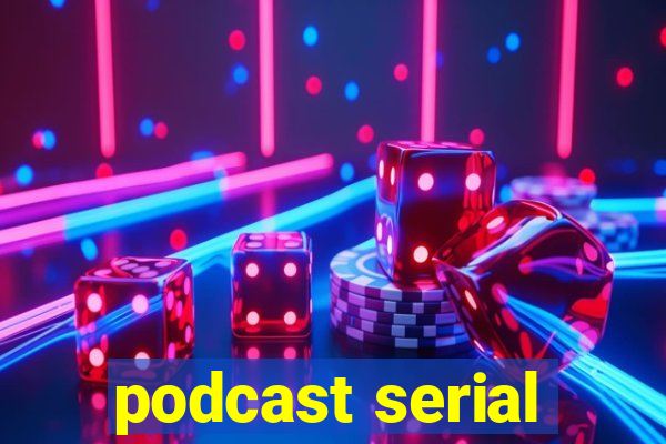 podcast serial