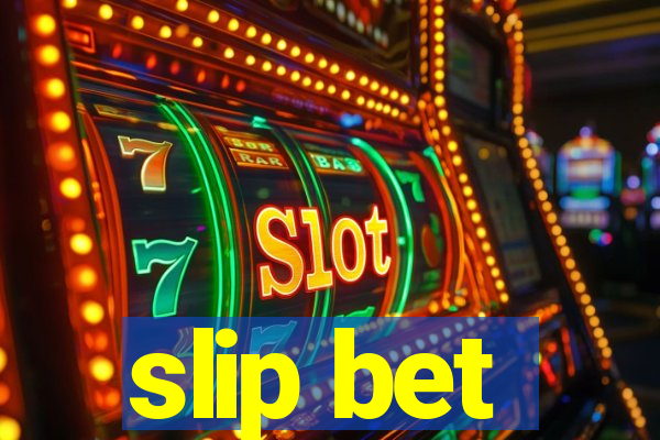 slip bet