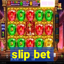 slip bet