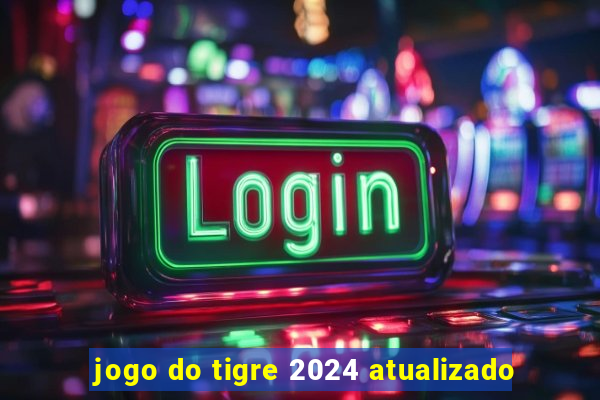 jogo do tigre 2024 atualizado