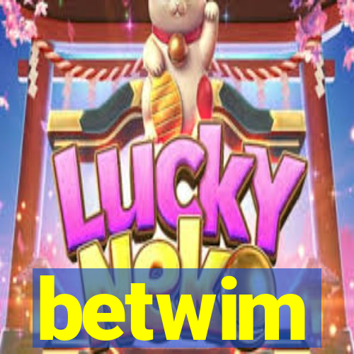 betwim