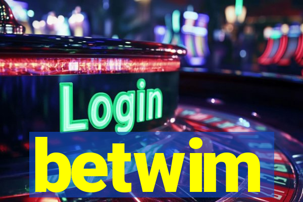 betwim