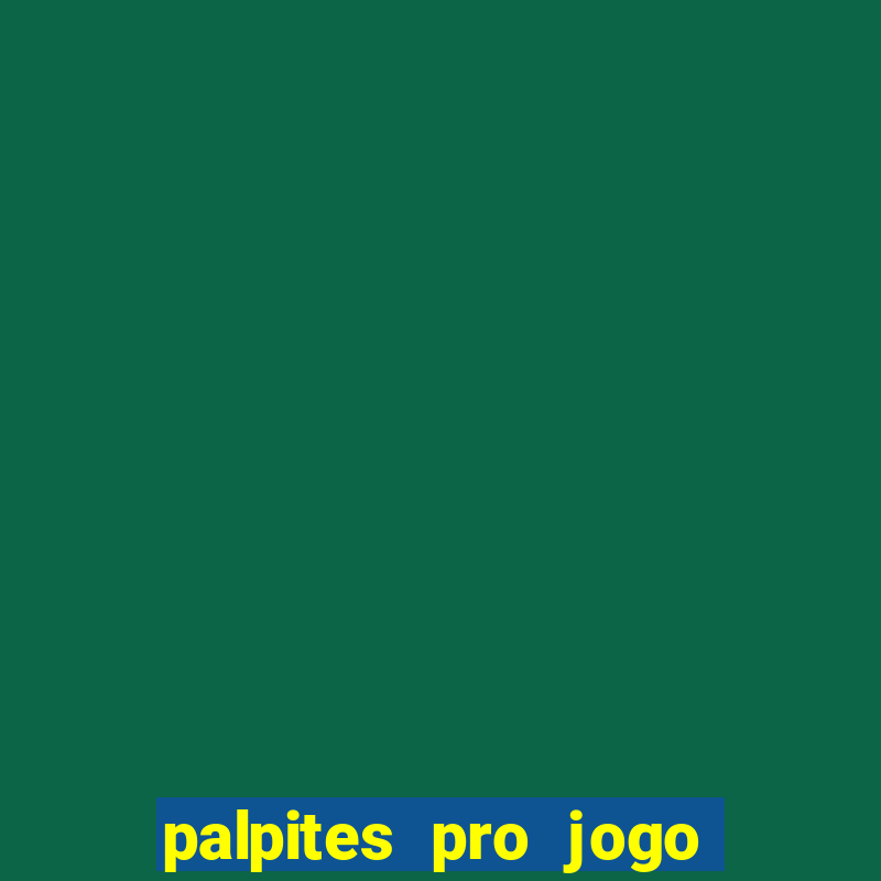 palpites pro jogo de hoje