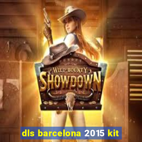 dls barcelona 2015 kit