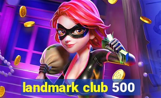 landmark club 500