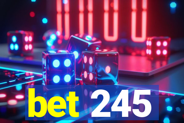 bet 245