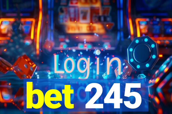 bet 245