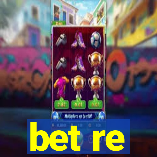 bet re