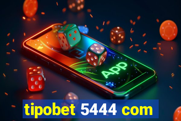 tipobet 5444 com