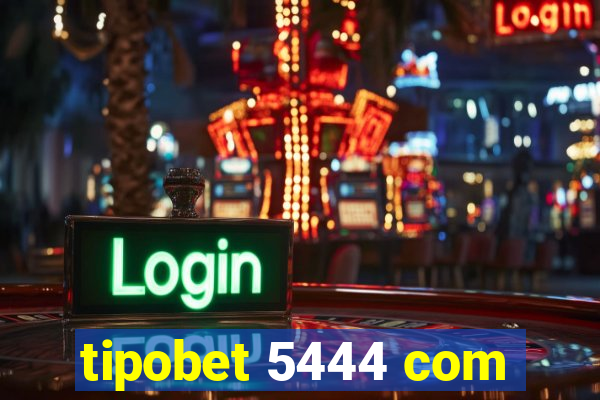 tipobet 5444 com