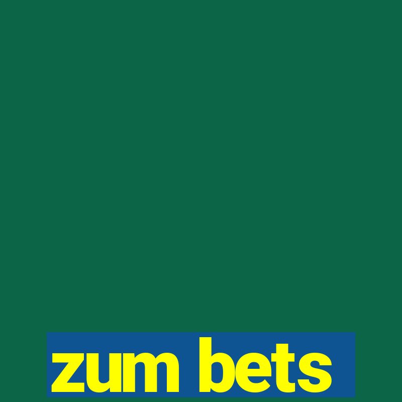 zum bets