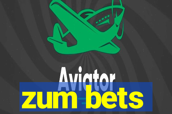 zum bets