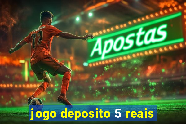 jogo deposito 5 reais