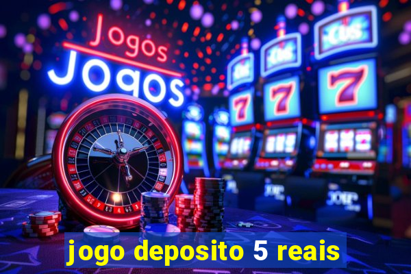 jogo deposito 5 reais