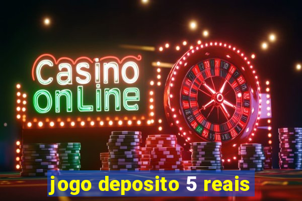 jogo deposito 5 reais